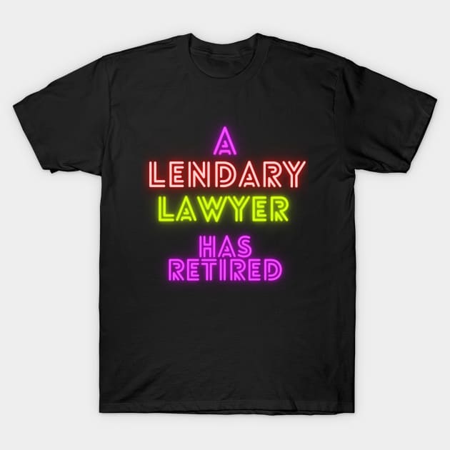 A Legendary Lawyer has Retired T-Shirt by Weird Lines